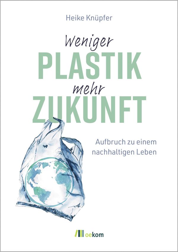 Weniger Plastik, mehr Zukunft - Heike Knüpfer (Buch)