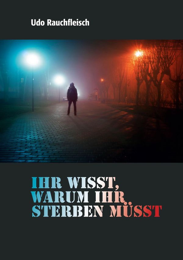 Ihr wisst, warum ihr sterben müsst! - Udo Rauchfleisch (Buch)