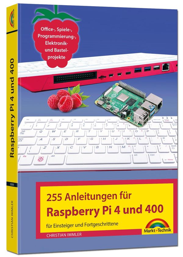 Raspberry Pi 4 und 400 - 255 Anleitungen für Einsteiger und Fortges...