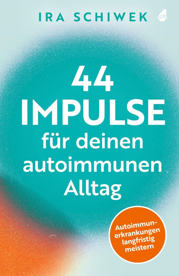 44 Impulse für deinen autoimmunen Alltag - Ira Schiwek (Buch)