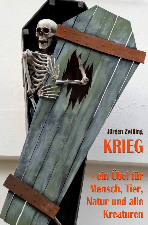 Krieg, ein Übel für Mensch, Tier, Natur und alle Kreaturen (Buch)
