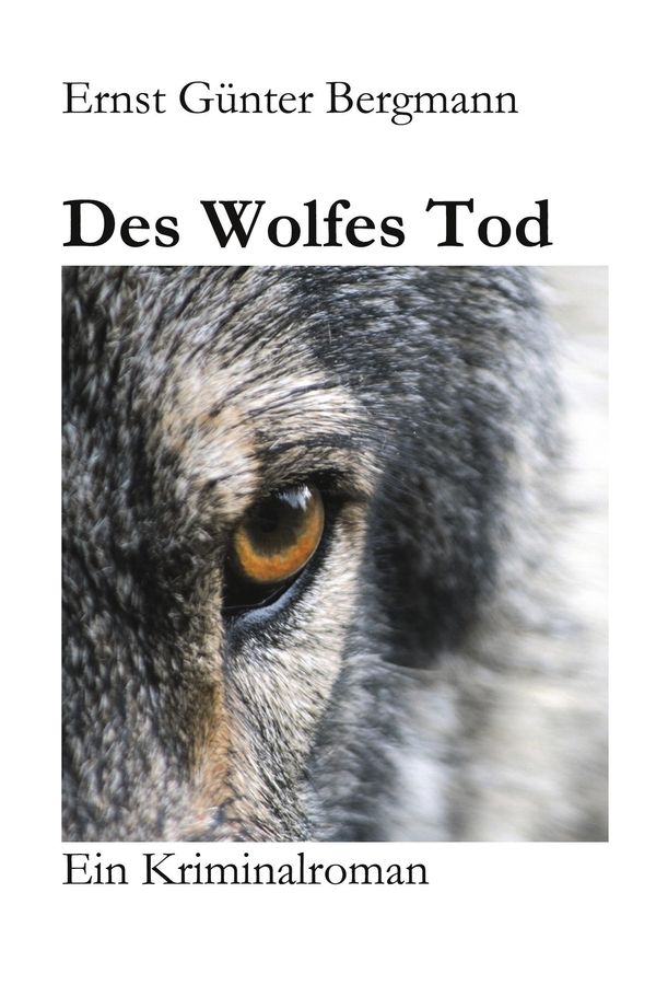 Des Wolfes Tod - Ernst Günter Bergmann (Buch)