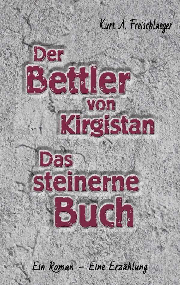 Der Bettler von Kirgisistan und Das steinerne Buch (Buch)
