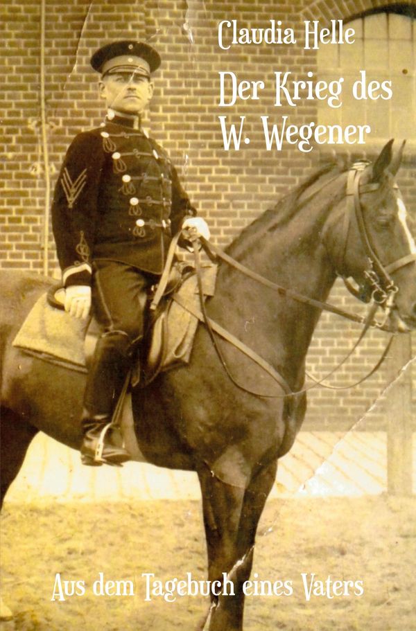 Der Krieg des W. Wegener - Claudia Helle (Buch)