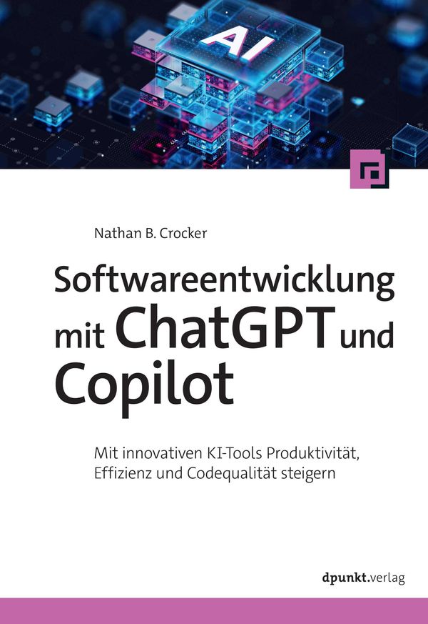 Softwareentwicklung mit ChatGPT und Copilot - Nathan B. Crocker (Buch)