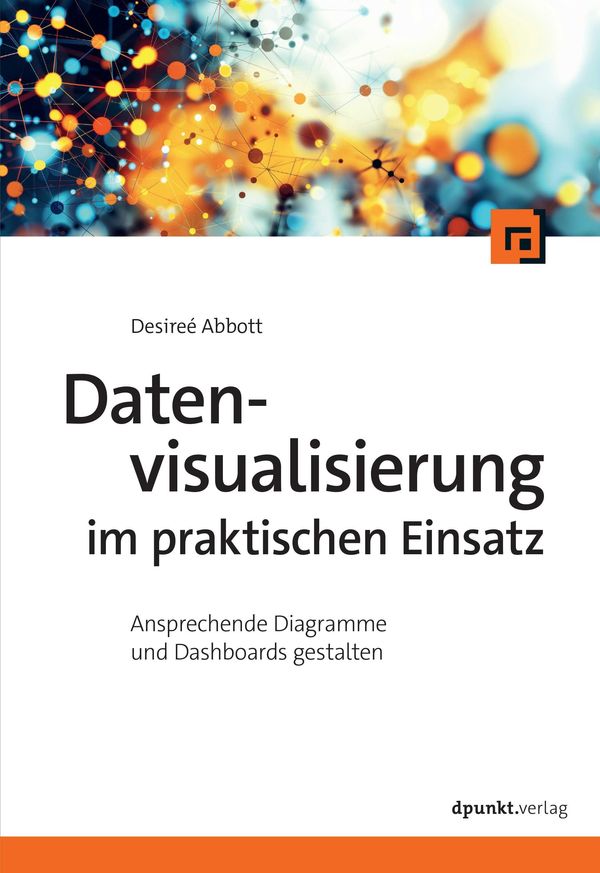 Datenvisualisierung im praktischen Einsatz - Desireé Abbott (Buch)
