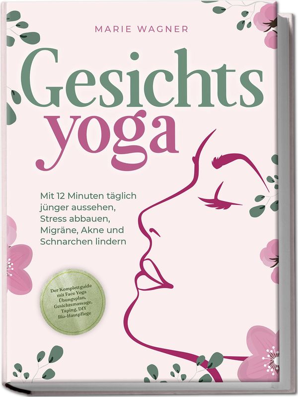 Gesichtsyoga: Mit 12 Minuten täglich jünger aussehen, Stress abbaue...