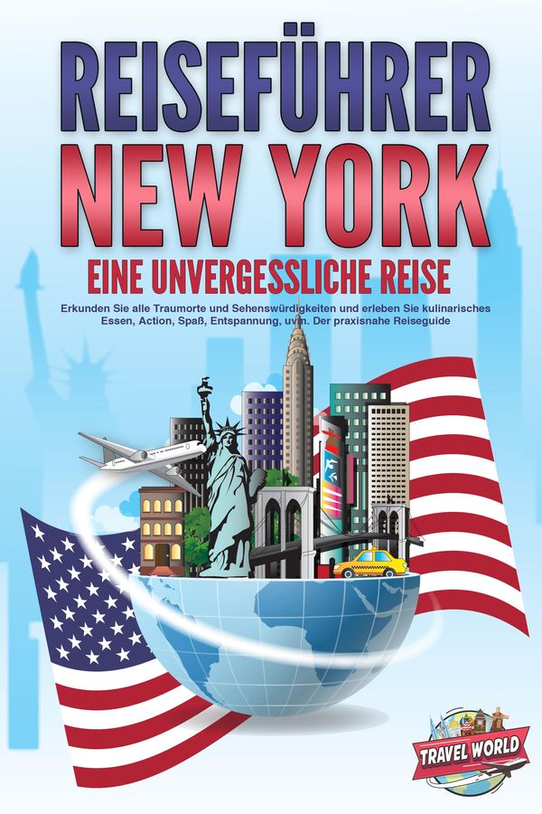REISEFÜHRER NEW YORK - Eine unvergessliche Reise: Erkunden Sie alle...