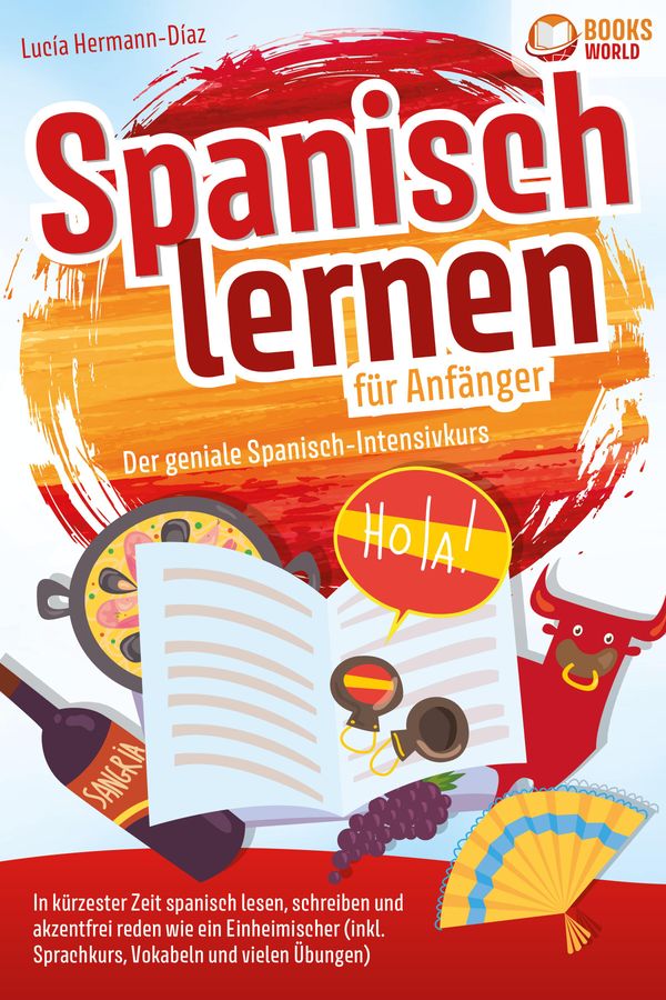Spanisch lernen für Anfänger - Der geniale Spanisch-Intensivkurs: I...