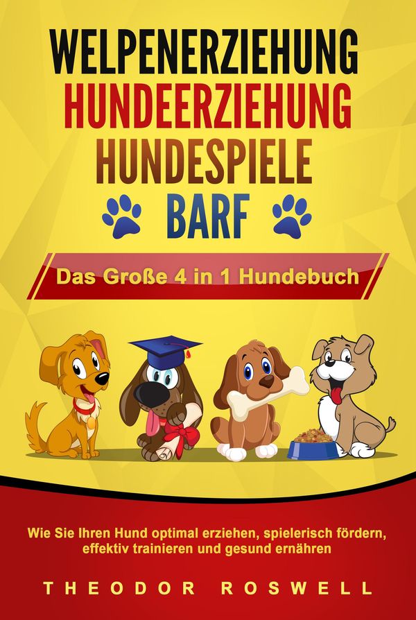 WELPENERZIEHUNG - HUNDEERZIEHUNG - HUNDESPIELE - BARF - Das Große 4...