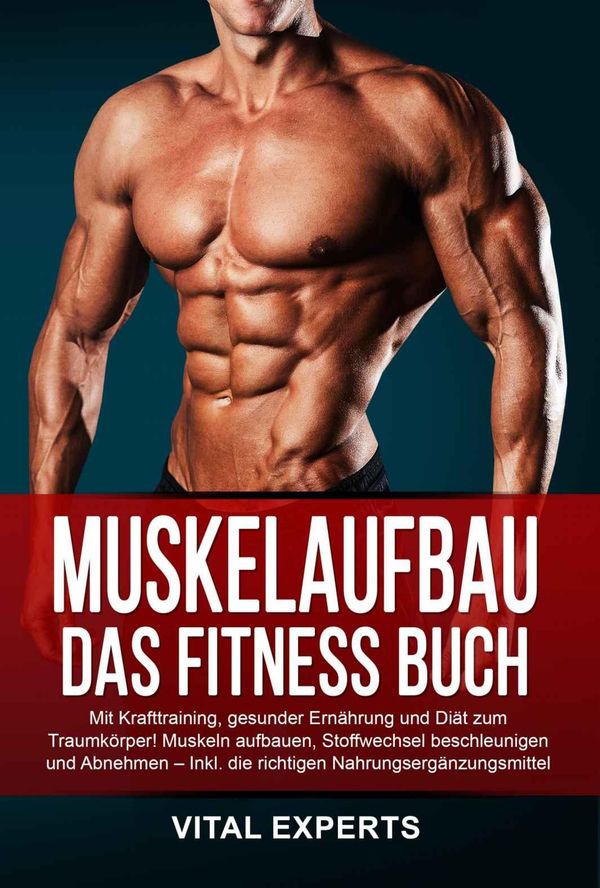 Muskelaufbau: Das Fitness Buch. Mit Krafttraining, gesunder Ernähru...