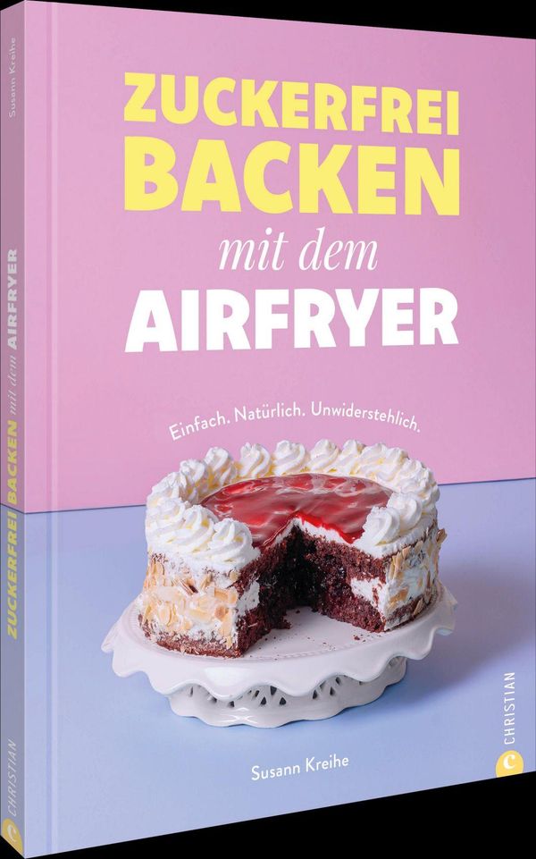 Zuckerfrei backen mit dem Airfryer - Susann Kreihe (Buch)