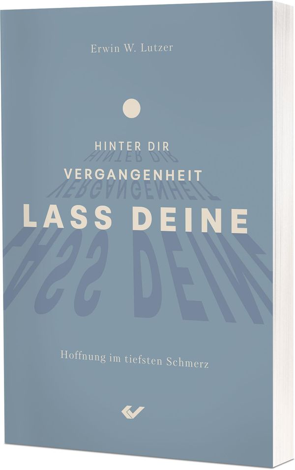 Lass deine Vergangenheit hinter dir - Erwin W. Lutzer (Buch)