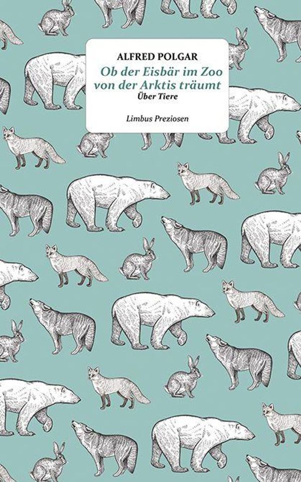 Ob der Eisbär im Zoo von der Arktis träumt - Alfred Polgar (Buch)