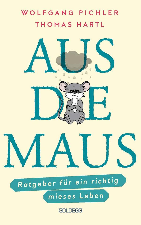 Aus die Maus - Ratgeber für ein richtig mieses Leben. Grübeln und S...