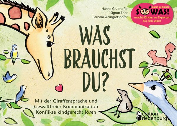 Was brauchst du? Mit der Giraffensprache und Gewaltfreier Kommunika...