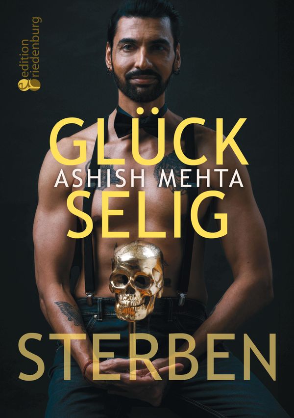 Glückselig Sterben - Ashish Mehta (Buch)