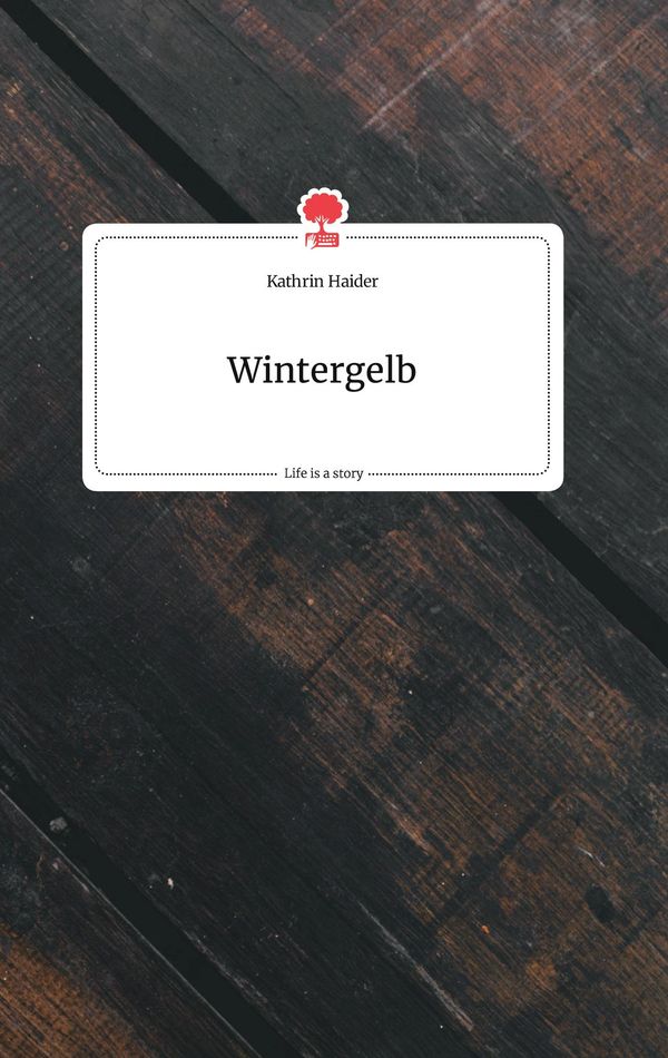Wintergelb. Life is a Story - story.one - Kathrin Haider (Buch)