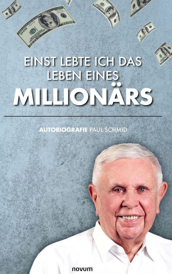 Einst lebte ich das Leben eines Millionärs - Paul Schmid (Buch)