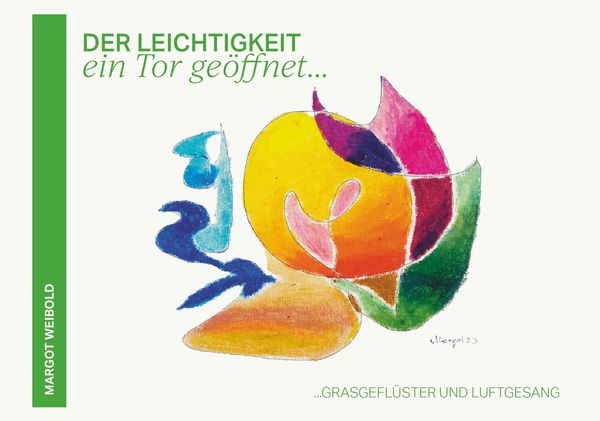 Der Leichtigkeit ein Tor geöffnet - Margot Weibold (Buch)