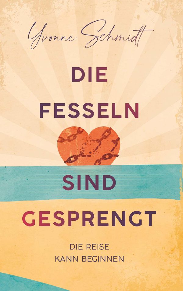 Die Fesseln sind gesprengt - Yvonne Schmidt (Buch)