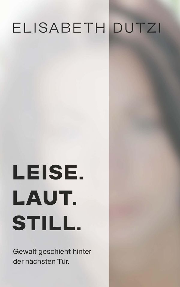 Leise. Laut. Still. - Elisabeth Dutzi (Buch)