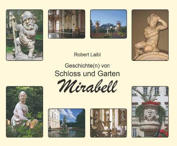 Geschichte(n) von Schloss und Garten Mirabell - Robert Laibl (Buch)