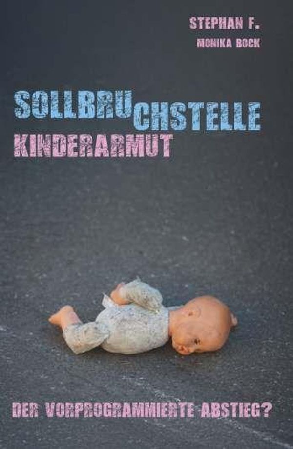Sollbruchstelle Kinderarmut - Stephan F. (Buch)
