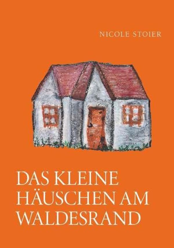 Das kleine Ha uschen am Waldesrand - Nicole Stoier (Buch)
