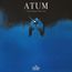 ATUM: A Rock Opera In Three Acts (180g)