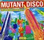 Mutant Disco Vol. 1
