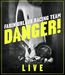 Danger! Live