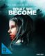 What we Become (Blu-ray)
