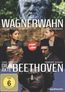 Wagnerwahn / Die Akte Beethoven