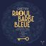 Raoul Barbe Bleue