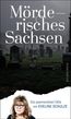 Schulze, E: Mörderisches Sachsen
