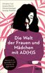Die Welt der Frauen und Mädchen mit AD(H)S