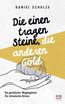 Die einen tragen Steine, die anderen Gold