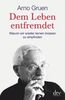 Gruen, A: Leben entfremdet