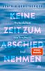 Keine Zeit zum Abschiednehmen