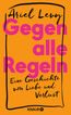 Levy, A: Gegen alle Regeln
