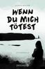 Winter, K: Wenn du mich tötest
