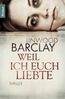 Barclay, L: Weil ich euch liebte