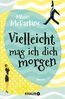 Vielleicht mag ich dich morgen