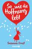 Ernst, S: So wie die Hoffnung lebt