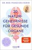 20 Naturgeheimnisse für gesunde Organe