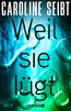 Weil sie lügt