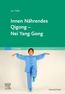 Liu, Y: Innen Nährendes Qigong - Nei Yang Gong
