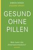Gesund ohne Pillen - was kann die Alternativmedizin?