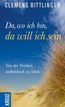 Da, wo ich bin, da will ich sein